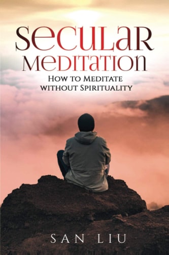 Secular Meditation How to Meditate Without Spirituality
