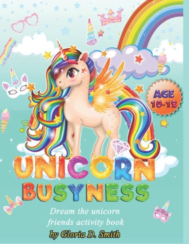 Unicorn Busyness Dream & Friends Activity Book: Lots of Fun for Ages 10-12