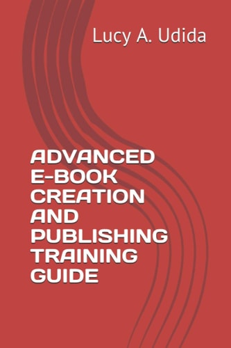 Advanced E-Book Creation and Publishing Training Guide