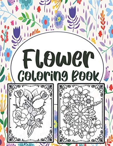 Flower Coloring Book Simple And Beautiful Flower Design. Coloring Book For Relax, Fun And Stress Relieve. Easy Print Coloring Pages For Seniors, Families And Beginners.