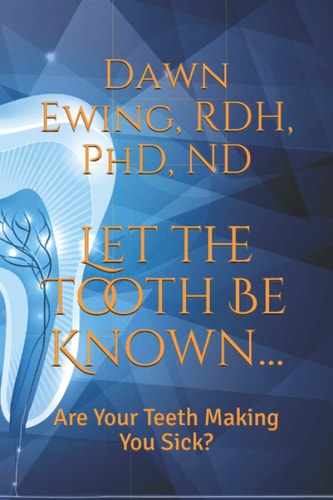 Let the TOOTH Be Known... Are Your Teeth Making You Sick?