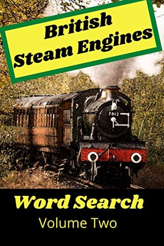 British Steam Engines Word Search Volume Two The Ultimate Steam Train Puzzle Book. Ideal for Kids and Adults of All Ages!
