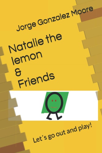 Natalie the Lemon & Friends Let ́s Go Out and Play!