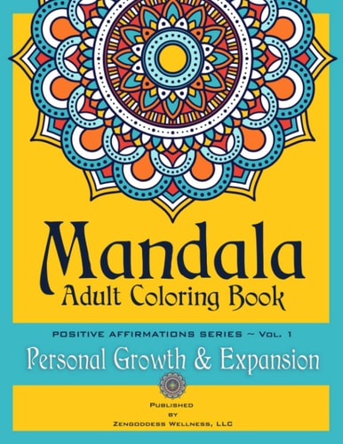 Mandala Adult Coloring Book Positive Affirmations Series (Volume 1) (Personal Growth and Expansion)