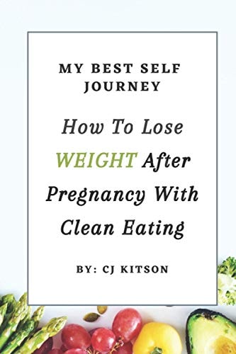 How to Lose Weight After Pregnancy With Clean Eating My Best Self Journey