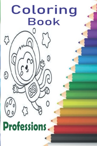 Coloring Book Professions Professions Coloring Book with Animals Allows Children to Improve Their Writing, Manual Motor Skills, Reduces Stress and Increases Their Imagination. 40-Page Didactic Book. Makes Children Happy. Easy to Paint, Draw, Write