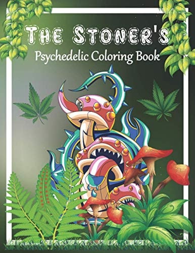 The Stoner's Psychedelic Coloring Book Stoner Coloring Book for Adults, Great Relaxing And Stress Relief With Trippy Psychedelic Designs