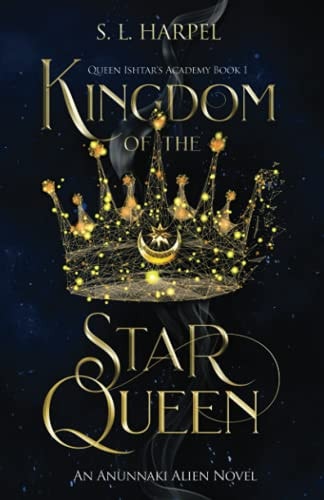 Kingdom of the Star Queen Queen Ishtar's Academy Book 1