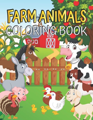 Farm Animals Coloring Book Easy and Fun Educational Coloring Pages of Animals for Little Kids - Filled with Easily Recognizable Illustrations Cows Chickens Horses Ducks and More