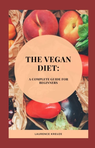 The Vegan Diet A Complete Guide for Beginners