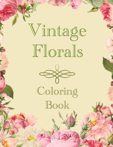 Vintage Florals Coloring Book Grayscale Botanical Flowers and Nature Pictures For Adults