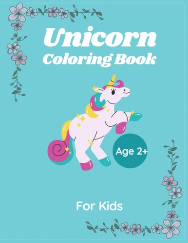 Unicorn Coloring Book For Kids Age 2+ 50 Pages, 8.5"x11", Creative Coloring Activity For Kids