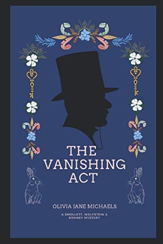 The Vanishing Act A Smollett, Wolfstein and Bonney Mystery