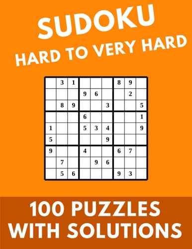 Sudoku Hard to Very Hard 100 Puzzles With Solutions Large Print Puzzles Book For Adults And Kids With Answers