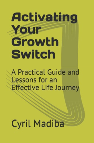 Activating Your Growth Switch A Practical Guide and Lessons for an Effective Life Journey