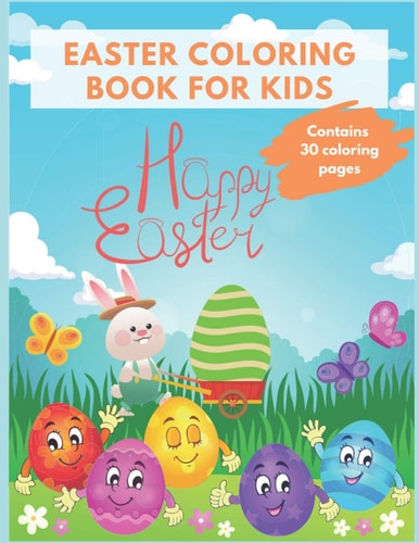 Easter Coloring Book For Kids Easter 2021 Fun and Cute Easter Coloring Pages - Ages 3-5, 5-8, 8-12 - 30 Cute and Fun Images