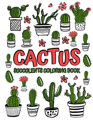 Cactus Succulents Coloring Book Adult Coloring Book with Succulent, Cactus and Flowers Desert Coloring Books with Wildflowers Succulents Coloring Book