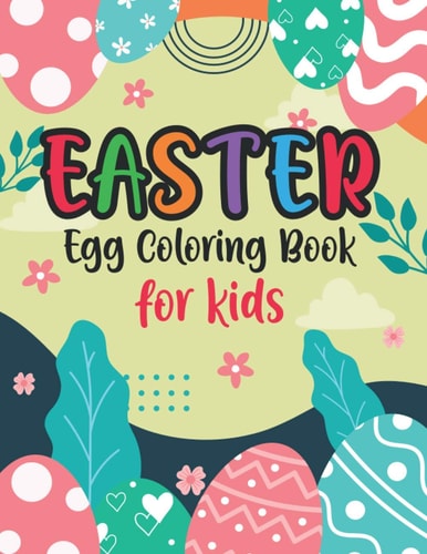 Easter Coloring Book For Kids Activity Book for Kids, Easter Eggs Coloring Pages, Coloring Book For Kids, Ages 2-6 Fun and Easy Happy Easter Eggs Coloring Pages