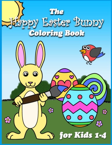 The Happy Easter Bunny Coloring Book for Kids 1-4