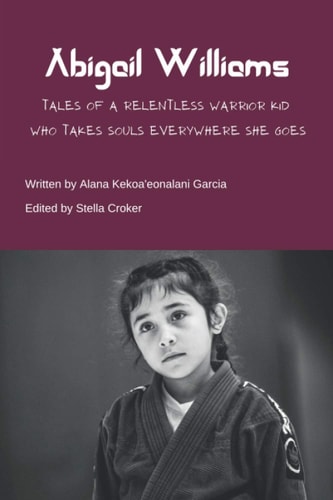 Abigail Williams Tales of a Relentless Warrior Kid Who Takes Souls Everywhere She Goes