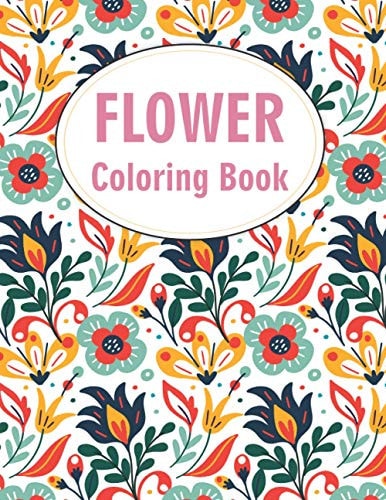 Flower Coloring Book Beginner Featuring Beautiful Flowers Designs Pages