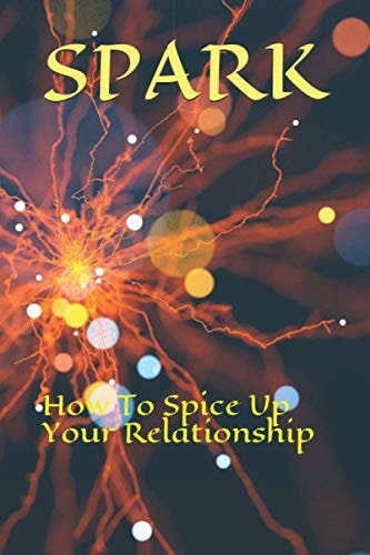 Spark How To Spice Up Your Relationship