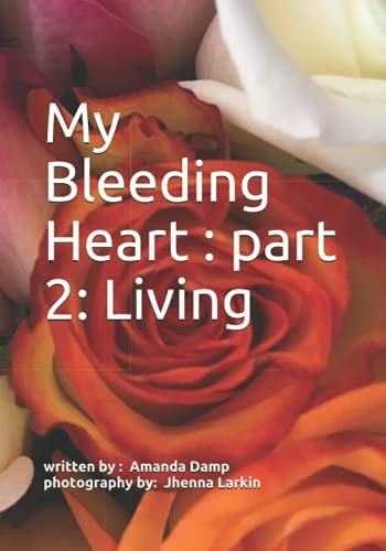 My Bleeding Heart Part 2: Living