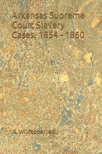 Arkansas Supreme Court Slavery Cases, 1854 - 1860