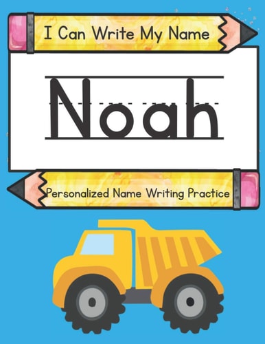 I Can Write My Name Noah: Personalized Name Writing Practice