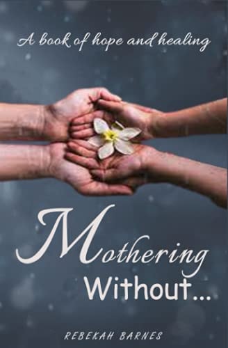 Mothering Without A Book of Hope and Healing