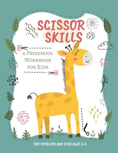 Scissor Skills Preschool Workbook for Kids - A Fun Cutting Practice Activity Book for Toddlers and Kids Ages 3-5 - Cutting Practice For Preschoolers...... 51 Pages of Fun Animals, Shapes and Patterns