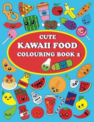 Cute Kawaii Food Coloring Book 2 For Kids and Adults, How to Drawing and Colouring Kawaii Food, Conect the Dots, 40 Pages and 48 Images