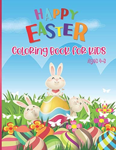 Happy Easter Coloring Book For Kids Ages 4-8 Happy Easter Coloring Pages for Children Fun and Easy Easter Egg Bunny Rabbit Coloring Books For Girls Boys