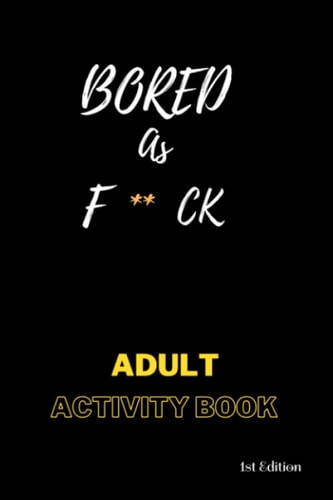 Bored AS F**ck Activity for Adults: Book for Inmates