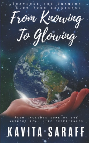 From Knowing to Glowing Traverse the Unknown Glow Your Existence
