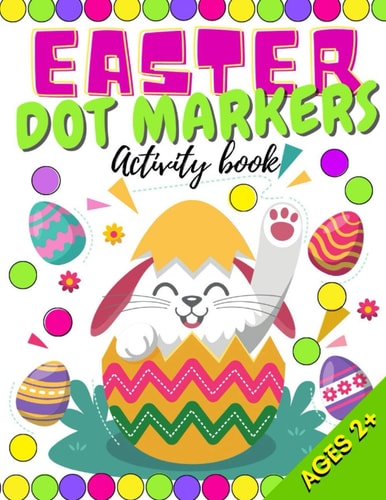 Easter Dot Markers Activity Book Do a Dots Coloring Book for Kids, Toddlers & Preschoolers Great Gift Who Love Dot Colouring Marker Various Skill Levels