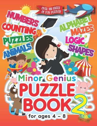Minor Genius Puzzle Book 2 For Ages 4-8: Children's Activity Book with Logic, Numbers, Shapes, Alphabet, Mazes & Animal Puzzles; Over 100 Pages of Activities!