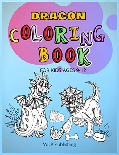 Dragon Coloring Book For Kids Ages 9-12 Great Collection Of Beautiful And Unique Dragon Designs