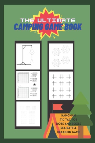 The Ultimate Camping Game Book Classic 2 Players Pen and Paper Games Activity Book for Couples Or Family During Camping Or Outdoor Trips. - Tic Tac Toe - Sea Battle - Hangman - Dots and Boxes - Hexagon Game
