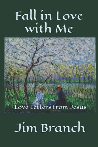 Fall in Love with Me Love Letters from Jesus