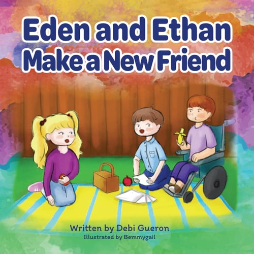 Eden and Ethan Make a New Friend A Colorful Story of Inclusivity, Acceptance, and Friendship
