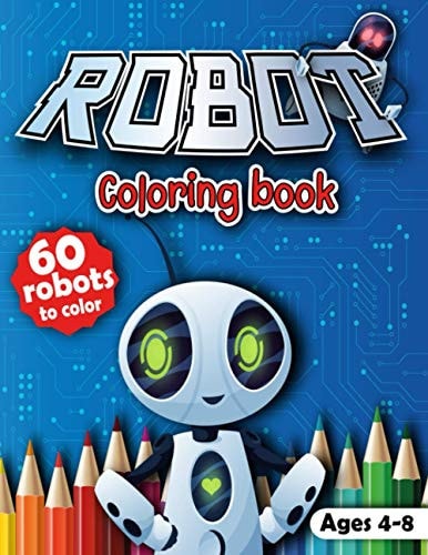 Robot Coloring Book Coloring Book with 60 Fun Robots for Kids Ages 4-8 - Easy Activity Book - Gift for Boys and Girls