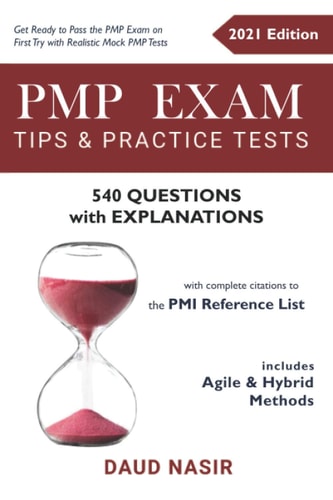 PMP Exam Tips & Practice Tests - 540 Questions with Explanations Includes Agile and Hybrid Methods (with Complete Citations to the PMI Reference List)