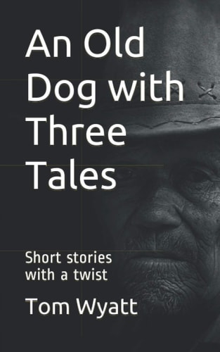 An Old Dog with Three Tales Short Stories with a Twist