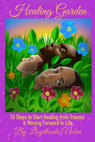 Healing Garden 10 Steps to Start Healing from Trauma & Moving Forward in Life