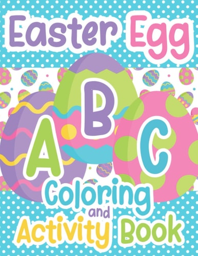 Easter Egg ABC Coloring And Activity Book For Toddlers and Kids Ages 3-5