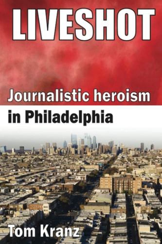 Liveshot Journalistic Heroism in Philadelphia