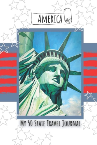 America - My 50 State Journal Plan Your Trips, Record Your Travels and Journal Your Adventures
