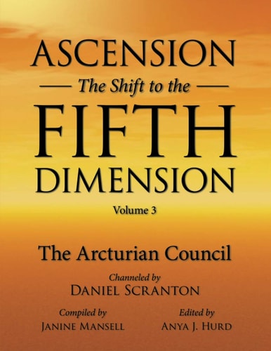 Ascension The Shift to the Fifth Dimension Volume 3: The Arcturian Council