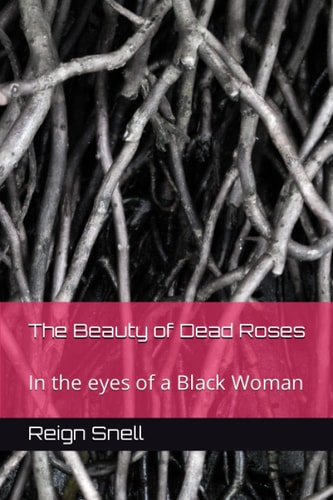 The Beauty of Dead Roses My Pathway to Healing